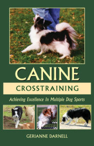 Canine Crosstraining: Achieving Excellence In Multiple Dog Sports