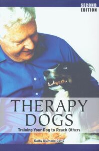Therapy Dogs - Training Your Dog To Reach Others, 2nd Edition